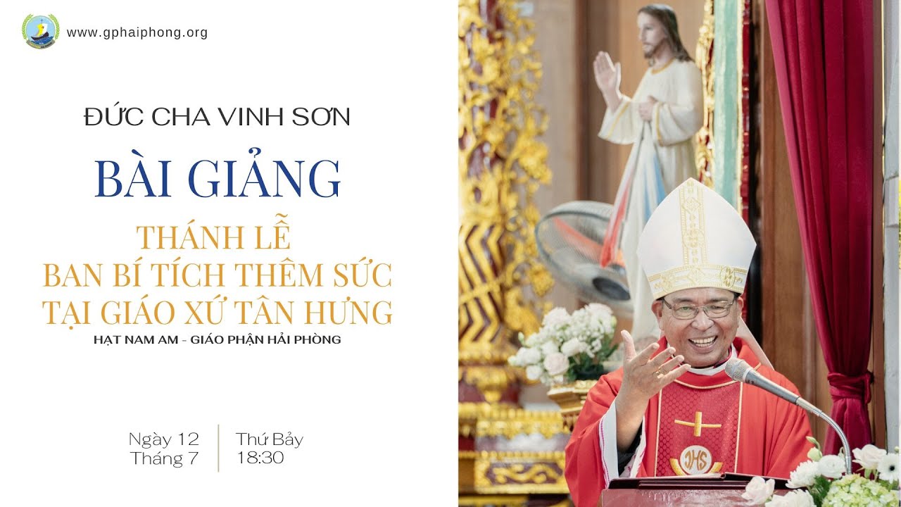 Bài giảng của Đức Cha Vinh Sơn thăm mục vụ và ban bí tích Thêm Sức cho 59 ứng viên Giáo xứ Tân Hưng.